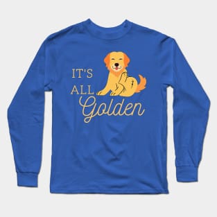 It's All Golden Retriever Labrador Happy Dog Long Sleeve T-Shirt